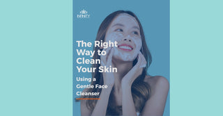 The Right Way to Clean Your Skin Using a Gentle Face Cleanser