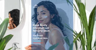 Best Body Moisturizer for Dry Skin
