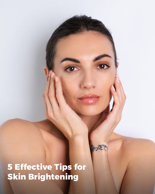 5 Effective Tips for Skin Brightening